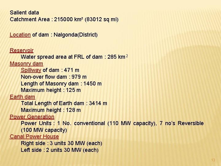 Salient data Catchment Area : 215000 km² (83012 sq mi) Location of dam :