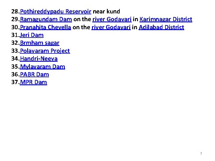 28. Pothireddypadu Reservoir near kund 29. Ramagundam Dam on the river Godavari in Karimnagar