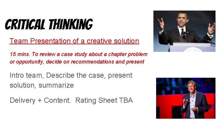 Critical Thinking Team Presentation of a creative solution 15 mins. To review a case