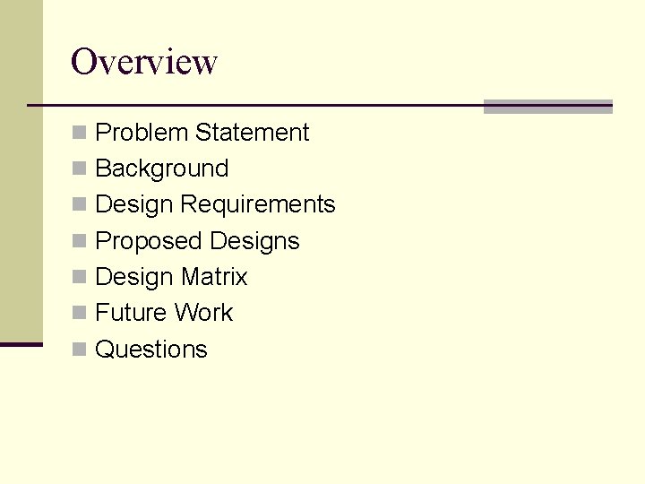 Overview n Problem Statement n Background n Design Requirements n Proposed Designs n Design