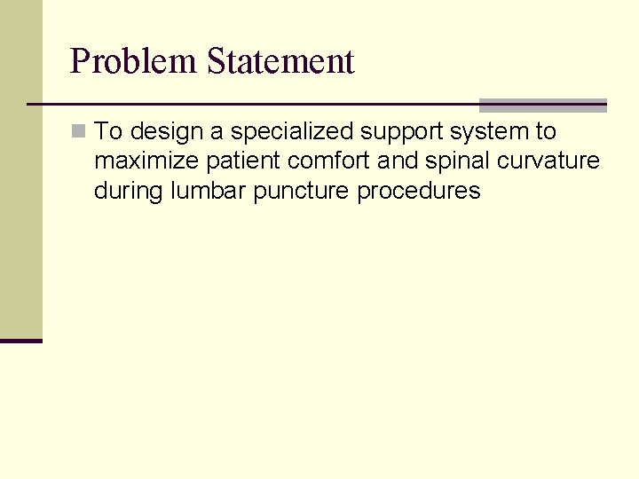 Problem Statement n To design a specialized support system to maximize patient comfort and