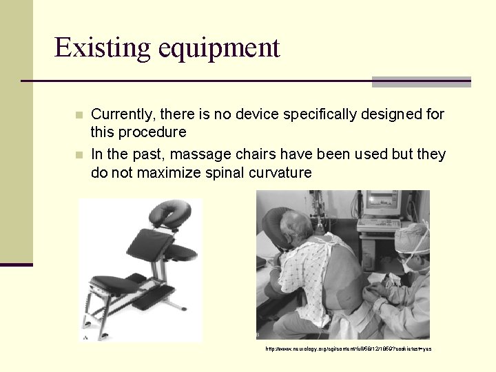 Existing equipment n n Currently, there is no device specifically designed for this procedure