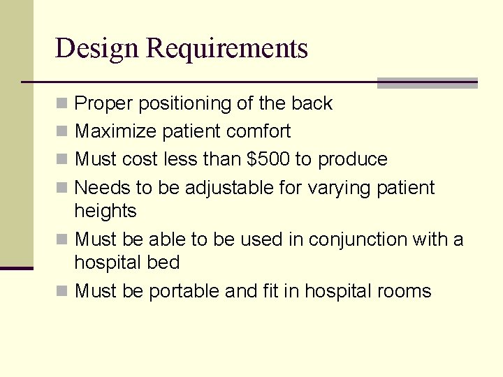 Design Requirements n Proper positioning of the back n Maximize patient comfort n Must