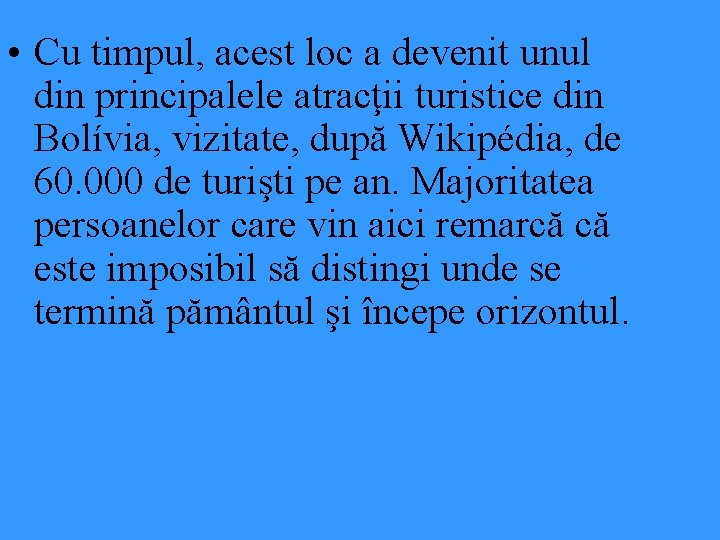 • Cu timpul, acest loc a devenit unul din principalele atracţii turistice din • Cu timpul, acest loc a devenit unul din principalele atracţii turistice din