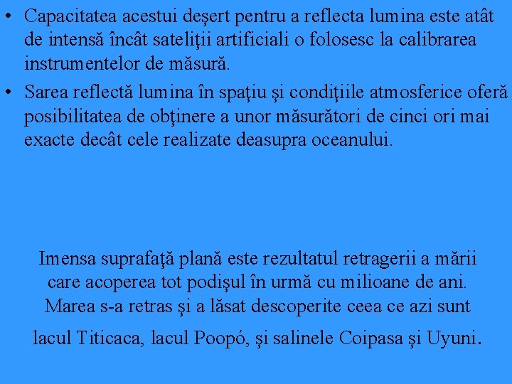 • Capacitatea acestui deşert pentru a reflecta lumina este atât de intensă încât • Capacitatea acestui deşert pentru a reflecta lumina este atât de intensă încât