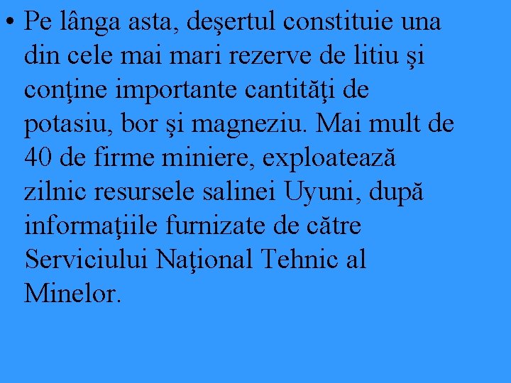 • Pe lânga asta, deşertul constituie una din cele mai mari rezerve de • Pe lânga asta, deşertul constituie una din cele mai mari rezerve de