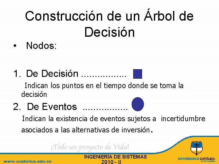 Construcción de un Árbol de Decisión • Nodos: 1. De Decisión. . . .