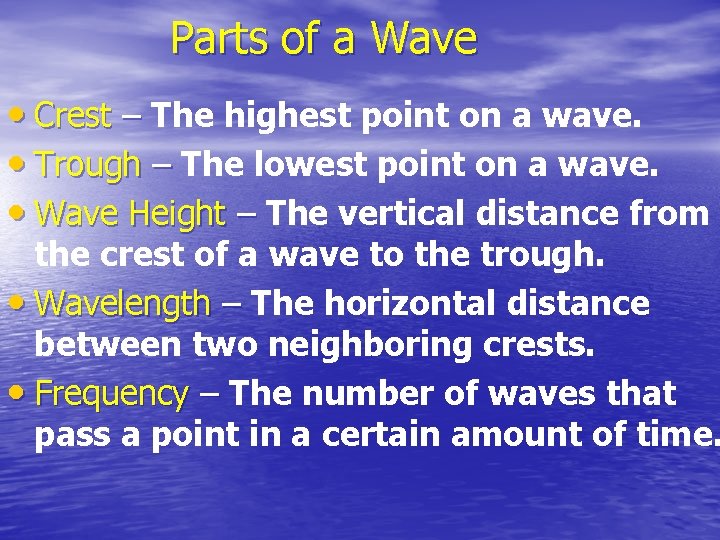 Parts of a Wave • Crest – The highest point on a wave. •