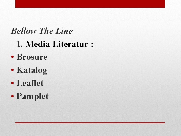 Bellow The Line 1. Media Literatur : • Brosure • Katalog • Leaflet •
