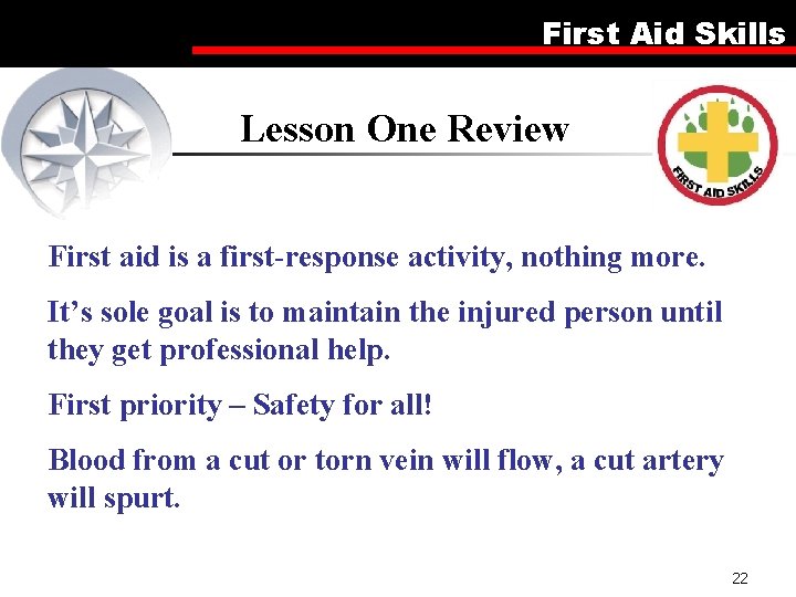 First Aid Skills Lesson One Review First aid is a first-response activity, nothing more.