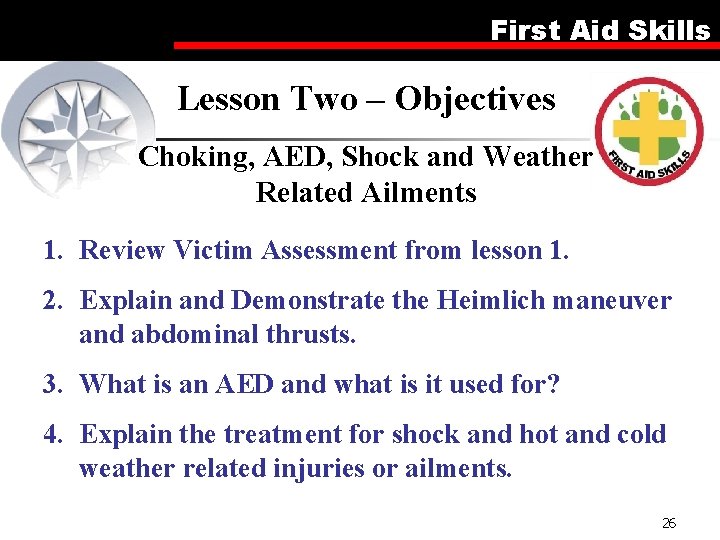 First Aid Skills Lesson Two – Objectives Choking, AED, Shock and Weather Related Ailments