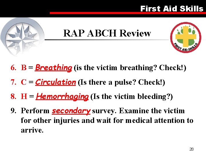 First Aid Skills RAP ABCH Review 6. B = Breathing (is the victim breathing?