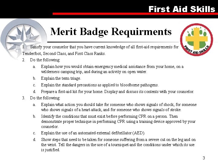 First Aid Skills Merit Badge Requirments 1. Satisfy your counselor that you have current