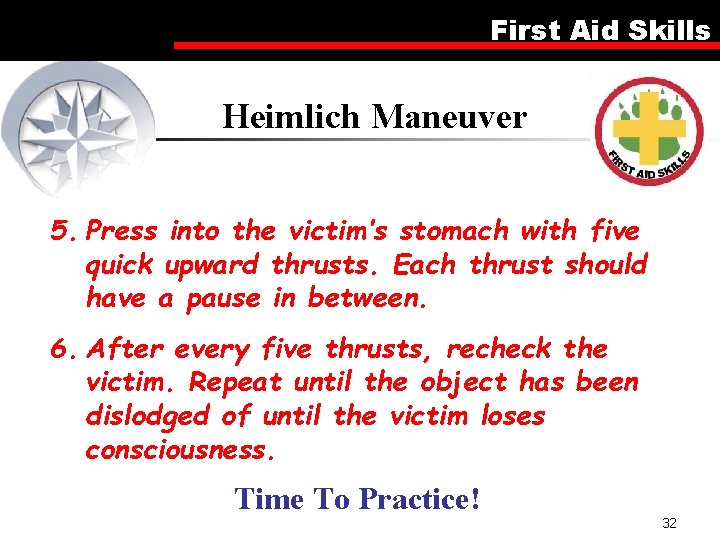 First Aid Skills Heimlich Maneuver 5. Press into the victim’s stomach with five quick