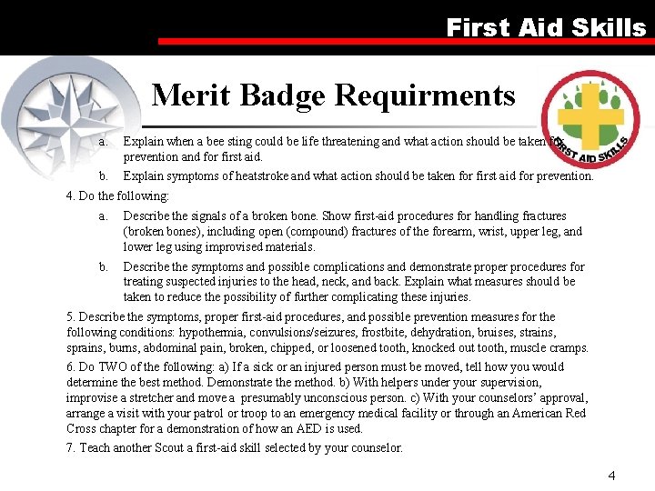 First Aid Skills Merit Badge Requirments a. Explain when a bee sting could be