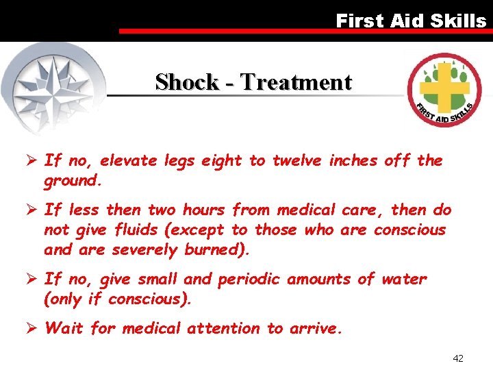 First Aid Skills Shock - Treatment Ø If no, elevate legs eight to twelve