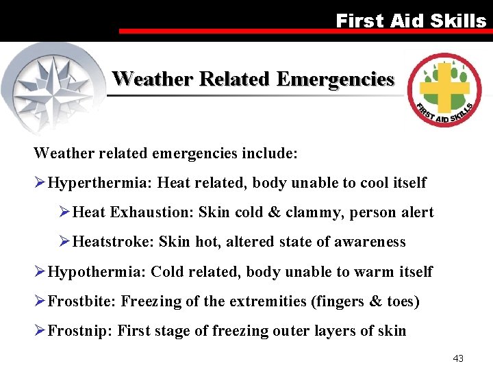 First Aid Skills Weather Related Emergencies Weather related emergencies include: ØHyperthermia: Heat related, body