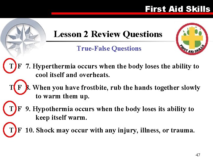 First Aid Skills Lesson 2 Review Questions True-False Questions T F 7. Hyperthermia occurs