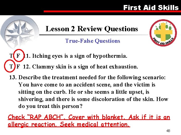 First Aid Skills Lesson 2 Review Questions True-False Questions T F 11. Itching eyes