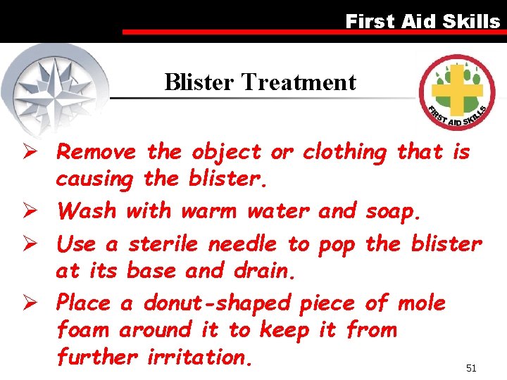 First Aid Skills Blister Treatment Ø Remove the object or clothing that is causing