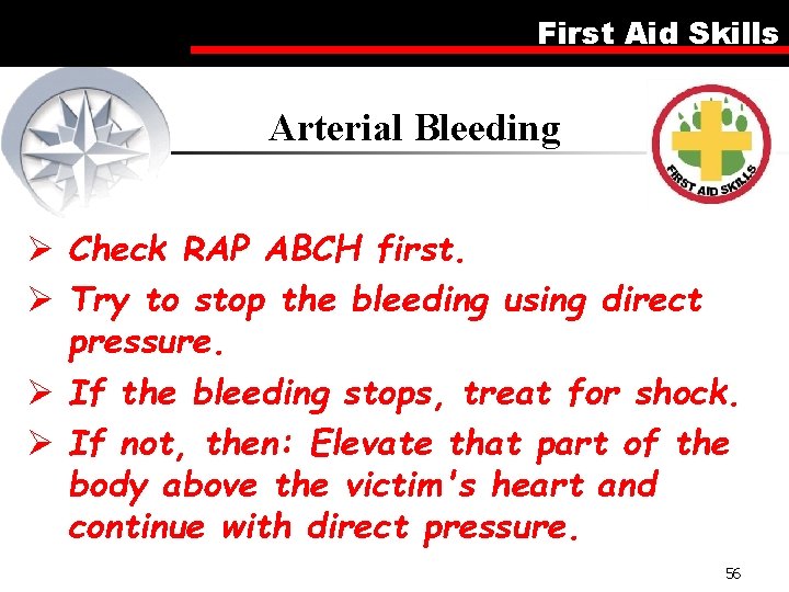 First Aid Skills Arterial Bleeding Ø Check RAP ABCH first. Ø Try to stop