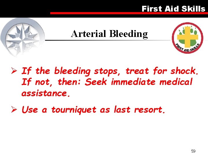 First Aid Skills Arterial Bleeding Ø If the bleeding stops, treat for shock. If