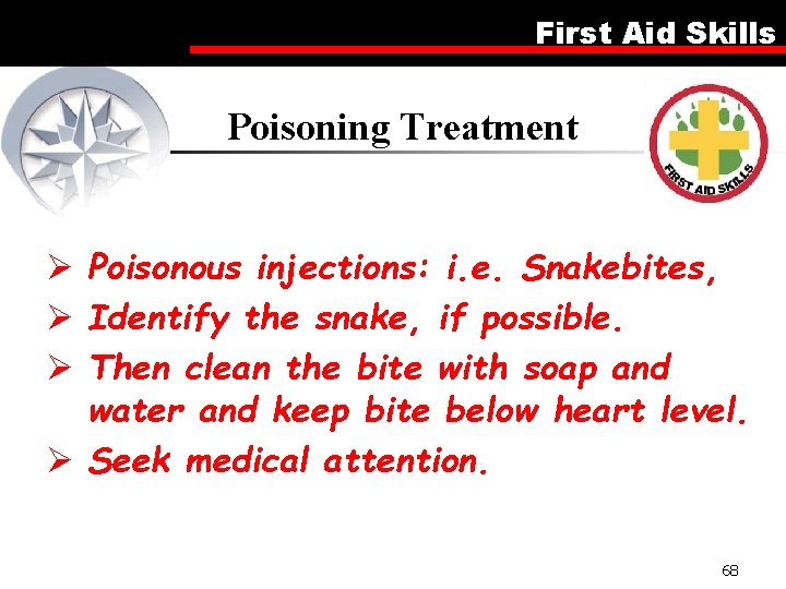 First Aid Skills Poisoning Treatment Ø Poisonous injections: i. e. Snakebites, Ø Identify the