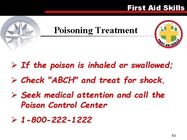 First Aid Skills Poisoning Treatment Ø If the poison is inhaled or swallowed; Ø