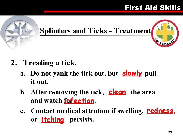First Aid Skills Splinters and Ticks - Treatment 2. Treating a tick. a. Do