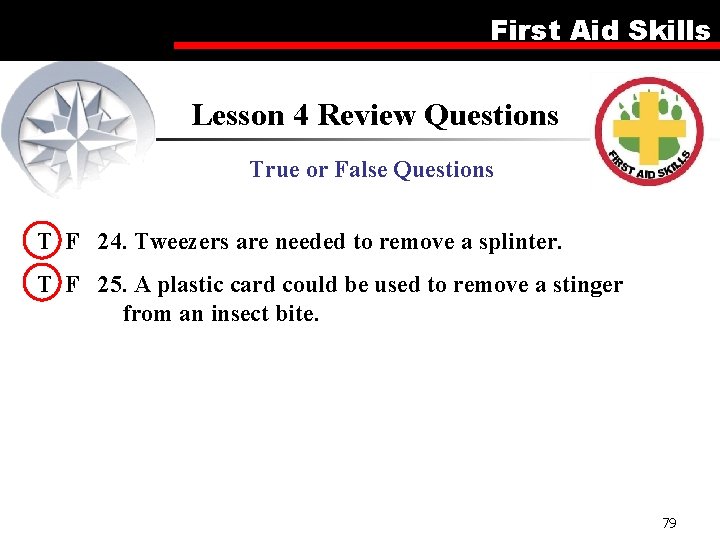 First Aid Skills Lesson 4 Review Questions True or False Questions T F 24.