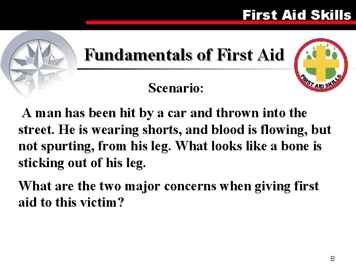 First Aid Skills Fundamentals of First Aid Scenario: A man has been hit by