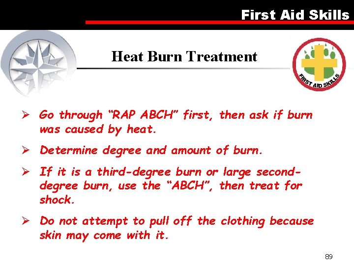 First Aid Skills Heat Burn Treatment Ø Go through “RAP ABCH” first, then ask