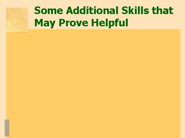 Some Additional Skills that May Prove Helpful 