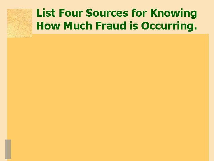 List Four Sources for Knowing How Much Fraud is Occurring. 