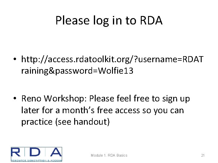 Please log in to RDA • http: //access. rdatoolkit. org/? username=RDAT raining&password=Wolfie 13 •