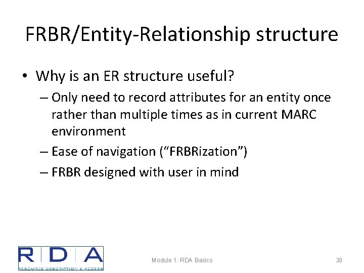 FRBR/Entity-Relationship structure • Why is an ER structure useful? – Only need to record