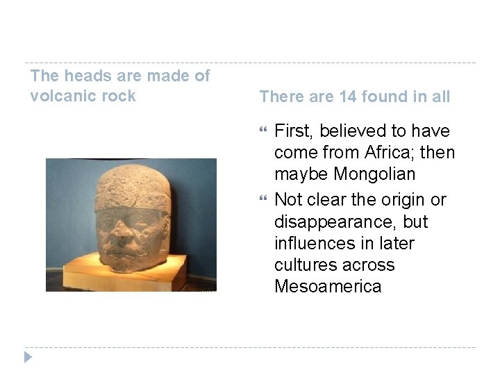 The heads are made of volcanic rock There are 14 found in all First,