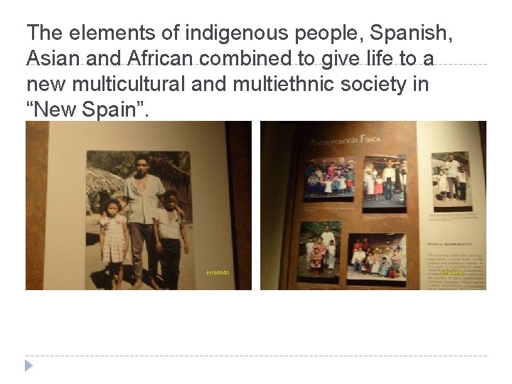 The elements of indigenous people, Spanish, Asian and African combined to give life to