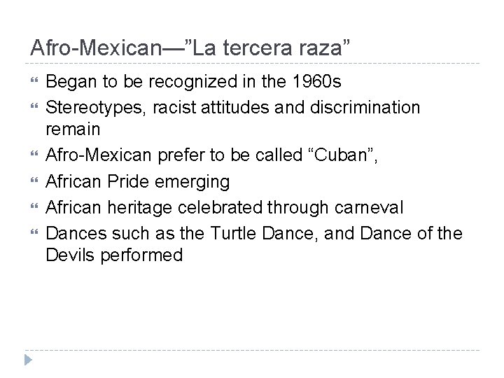 Afro-Mexican—”La tercera raza” Began to be recognized in the 1960 s Stereotypes, racist attitudes