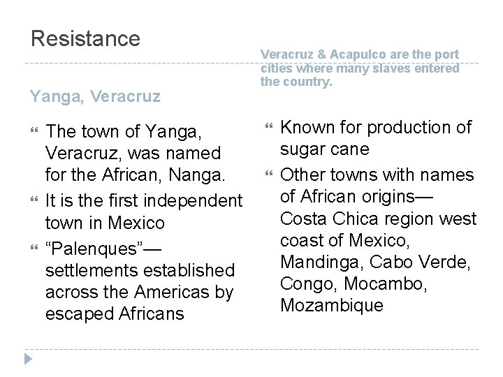 Resistance Yanga, Veracruz The town of Yanga, Veracruz, was named for the African, Nanga.