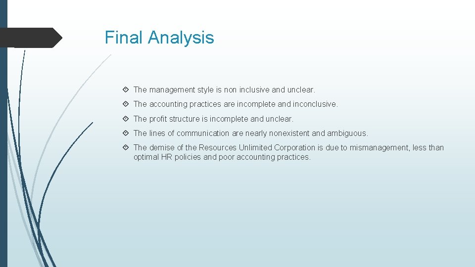 Final Analysis The management style is non inclusive and unclear. The accounting practices are
