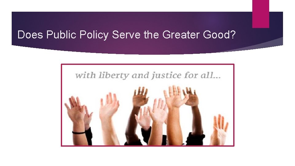 Does Public Policy Serve the Greater Good? 