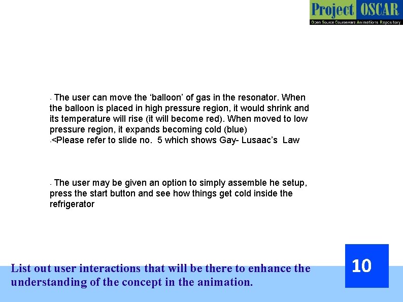 The user can move the ‘balloon’ of gas in the resonator. When the balloon