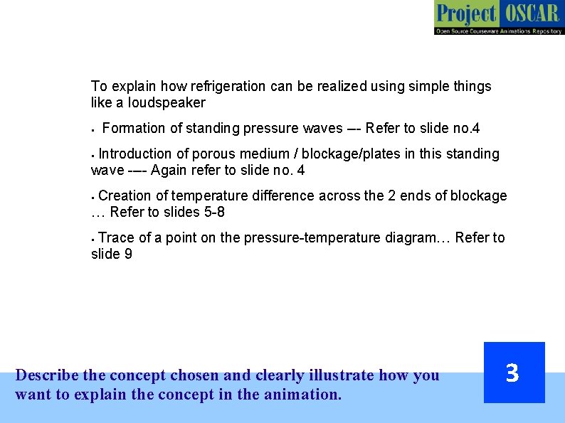 To explain how refrigeration can be realized using simple things like a loudspeaker Formation