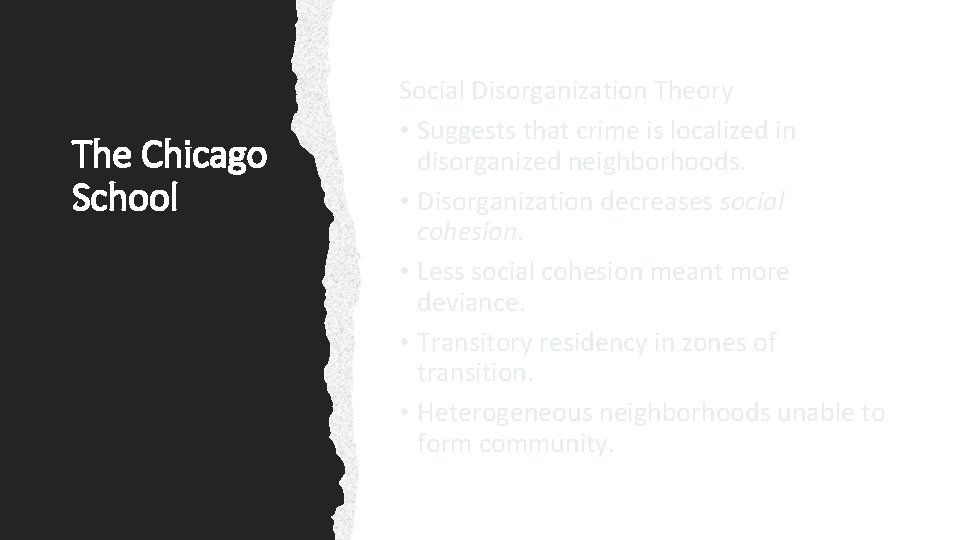 The Chicago School Social Disorganization Theory • Suggests that crime is localized in disorganized