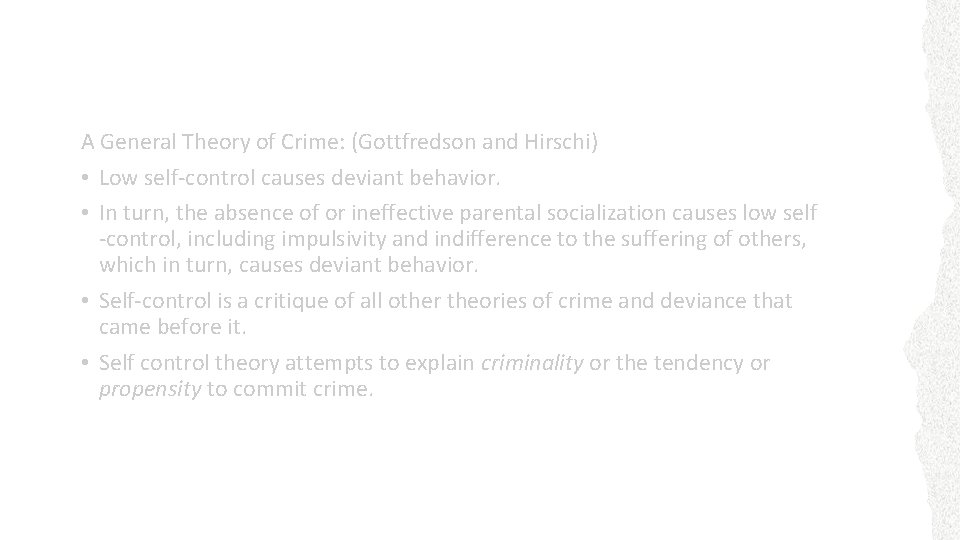 Self-Control Theory A General Theory of Crime: (Gottfredson and Hirschi) • Low self-control causes