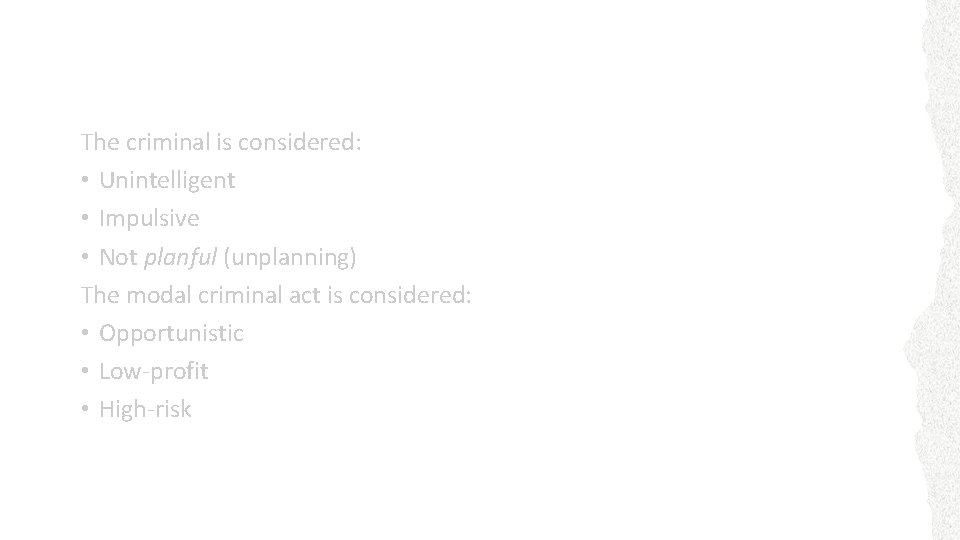 Assumptions of Self-Control Theory The criminal is considered: • Unintelligent • Impulsive • Not