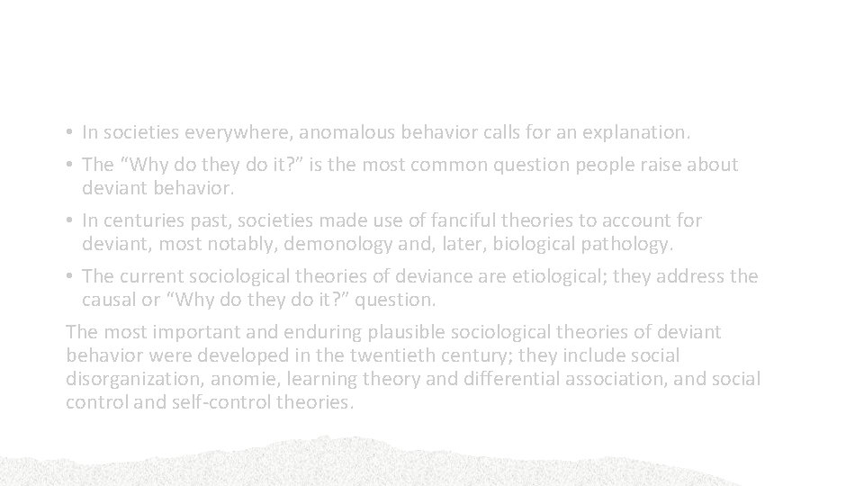 Summary • In societies everywhere, anomalous behavior calls for an explanation. • The “Why