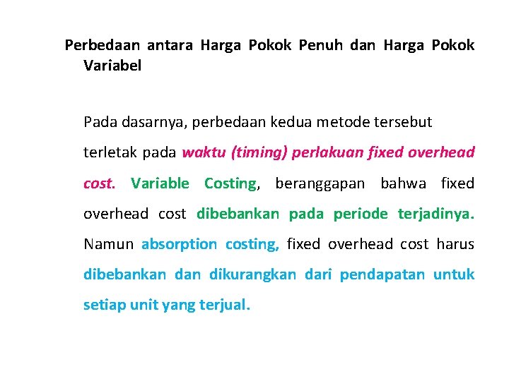 Perbedaan antara Harga Pokok Penuh dan Harga Pokok Variabel Pada dasarnya, perbedaan kedua metode