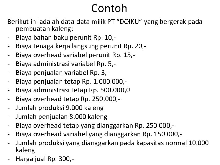 Contoh Berikut ini adalah data-data milik PT “DOIKU” yang bergerak pada pembuatan kaleng: -